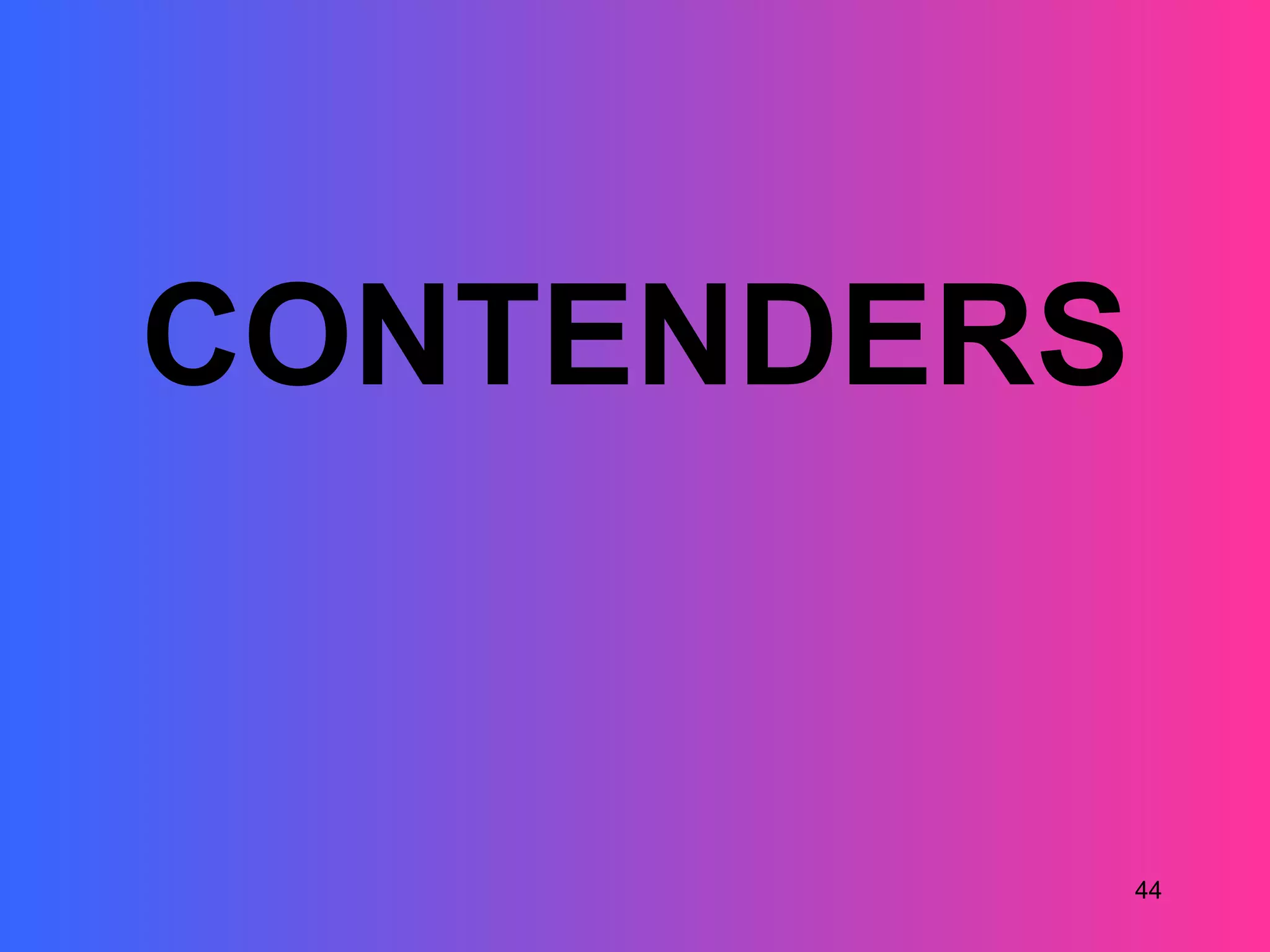 CONTENDERS


             44
 