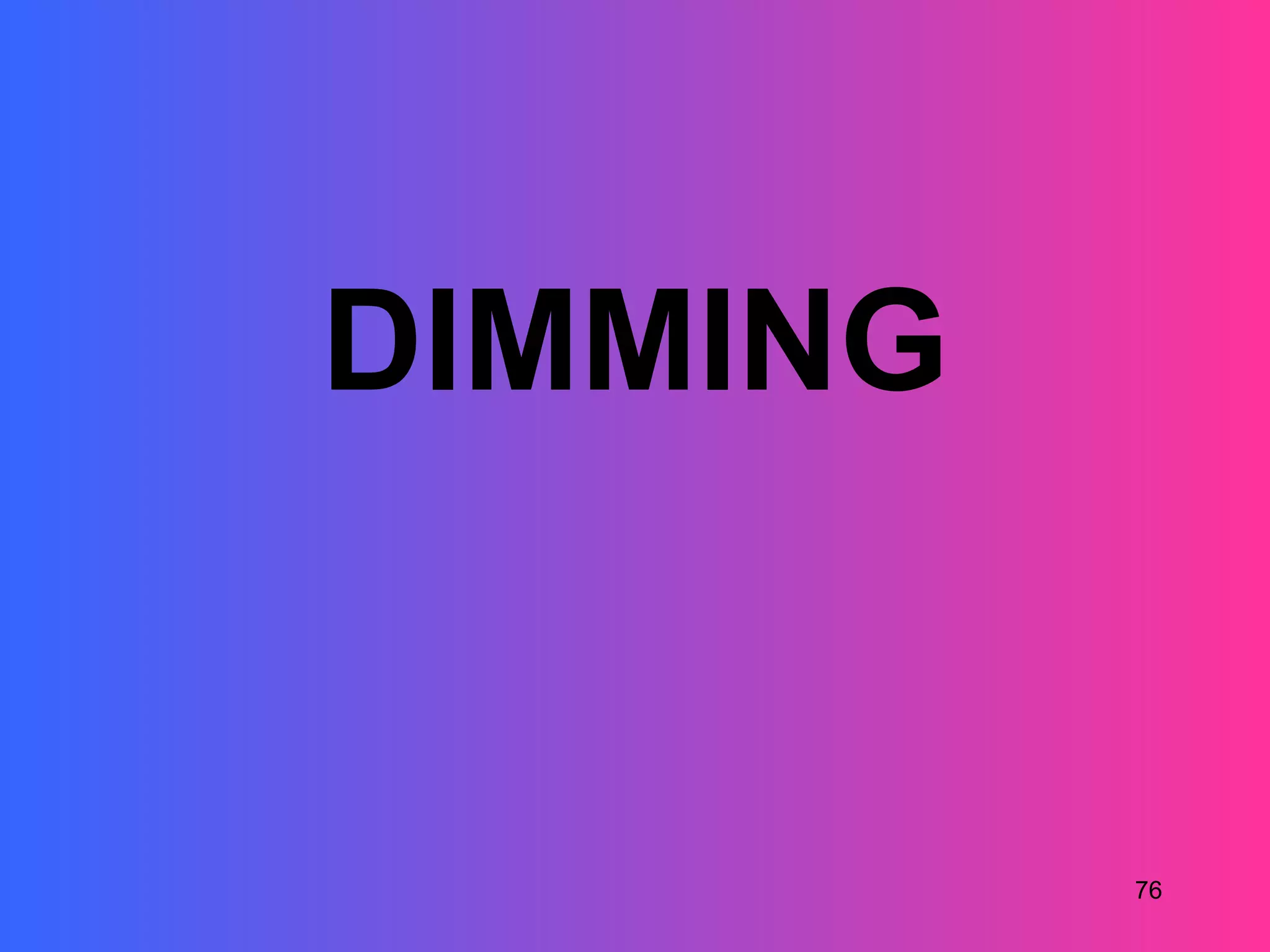 DIMMING


          76
 
