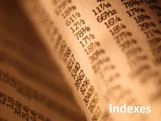 Indexes

 