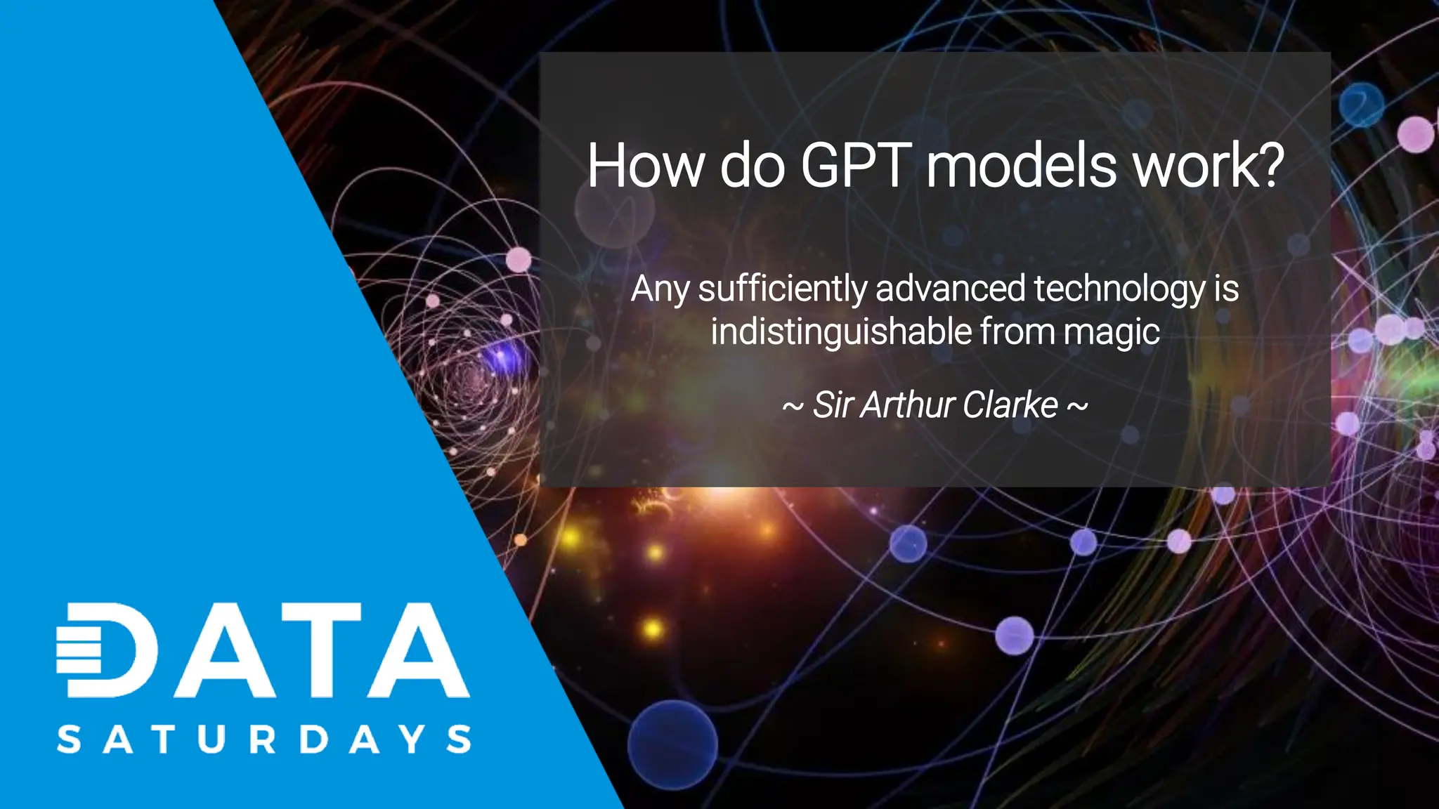 Any sufficiently advanced technology is indistinguishable from magic ~ Sir Arthur Clarke ~ How do GPT models work? 