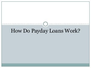 How Do Payday Loans Work?
 
