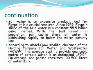 On Monday, a communication campaign entitled "Clean Water for Healthy Life" was launched to celebrate International Water Day on 22 March and to help promote more awareness among Egyptians of the value of simple hygiene practices that could make a big difference to their lives and to the quality of water in Egypt.