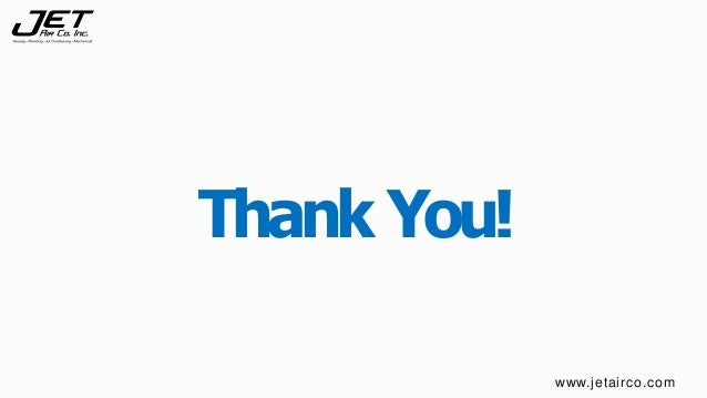 Thank You!
www.jetairco.com
 
