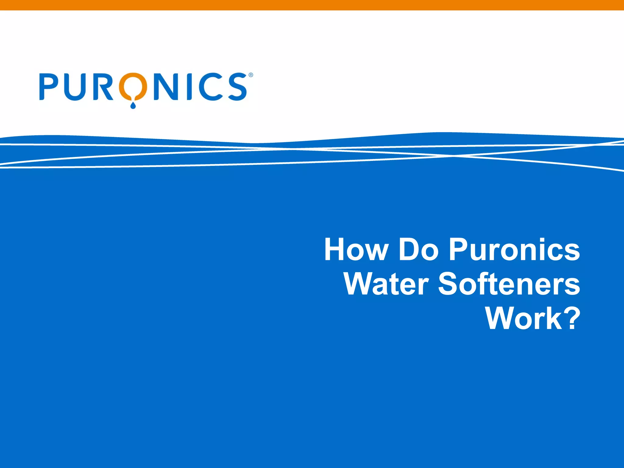 How Do Puronics Water Softeners Work? PPT