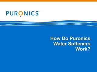How Do Puronics
Water Softeners
Work?
 