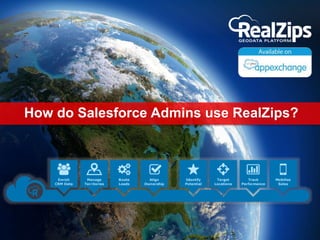 How do Salesforce Admins use RealZips? 
 