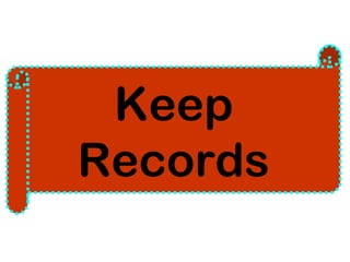 Keep 
Records 
 