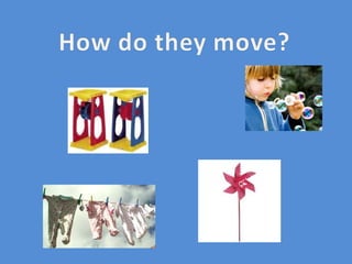 How do they_move