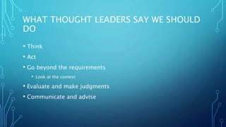 WHAT WE DO
• Testing finds bugs
• Bugs are a mismatch between requirements and
implementation
• It’s an investigation with a yea or nay answer
• If only it were that simple
 