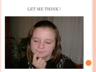 LET ME THINK !