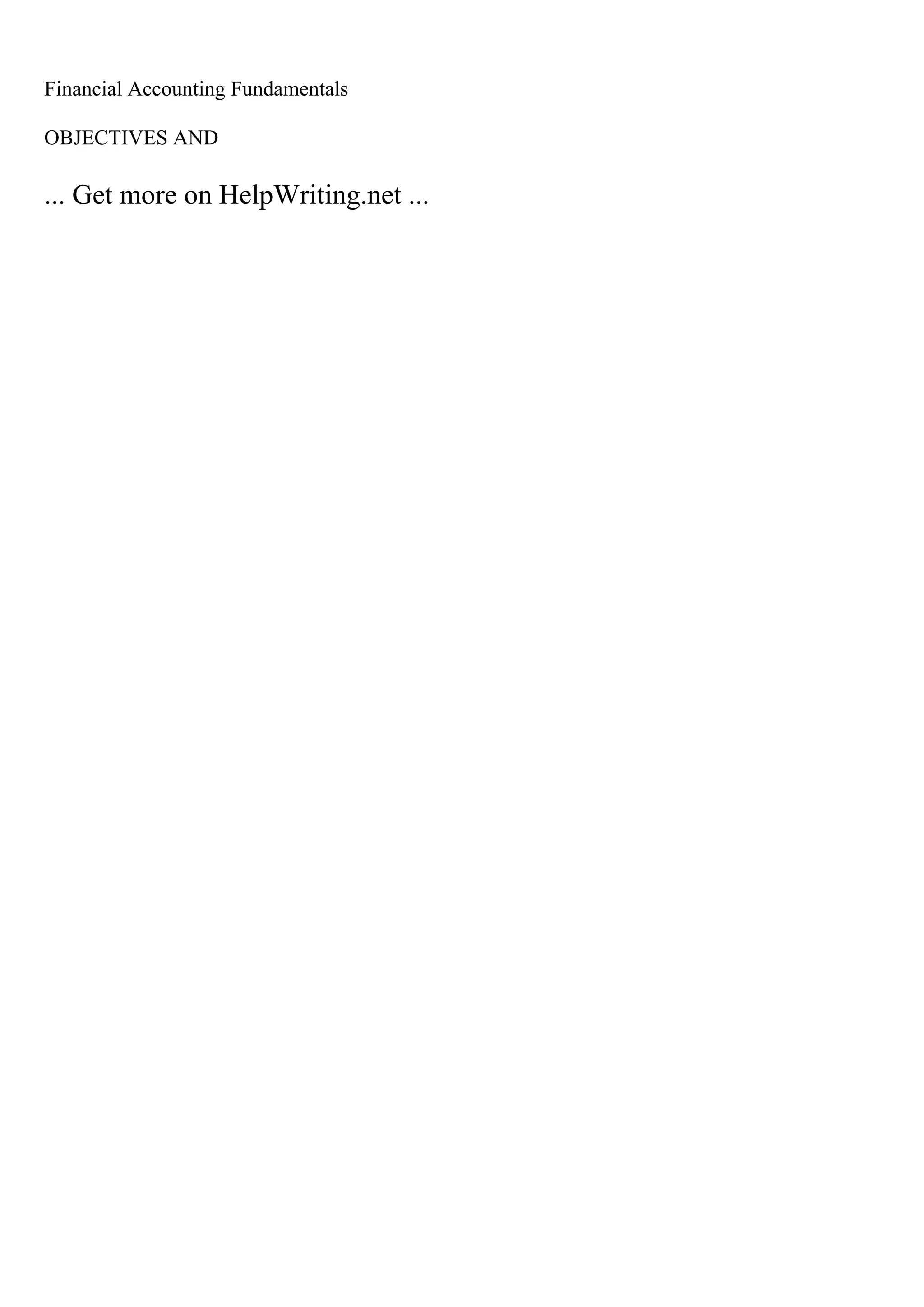 Financial Accounting Fundamentals
OBJECTIVES AND
... Get more on HelpWriting.net ...
 