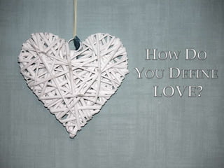 How Do You Define Love?