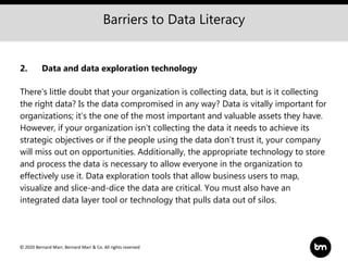 © 2020 Bernard Marr, Bernard Marr & Co. All rights reserved
Barriers to Data Literacy
2. Data and data exploration technol...