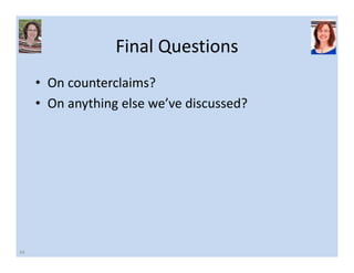 Final Questions 
• On counterclaims? 
• On anything else we’ve discussed? 
44 
 