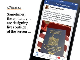 Affordances
Sometimes,
the content you
are designing
lives outside
of the screen …
 