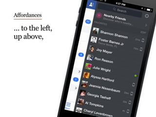 … to the left,
up above,
Affordances
 