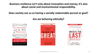 Business resilience isn’t only about innovation and money, it’s also
about social and environmental responsibility.
Does s...