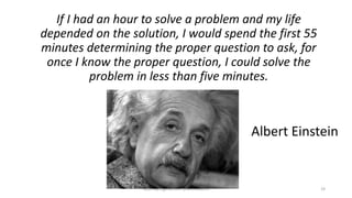 If I had an hour to solve a problem and my life
depended on the solution, I would spend the first 55
minutes determining t...