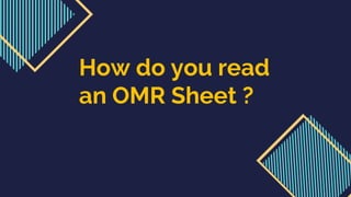 How do you read
an OMR Sheet ?
 
