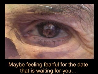 Maybe feeling fearful for the date  that´s waiting for you to arrive…   