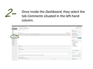 2-   Once inside the Dashboard, they select the
     tab Comments situated in the left-hand
     column.
 