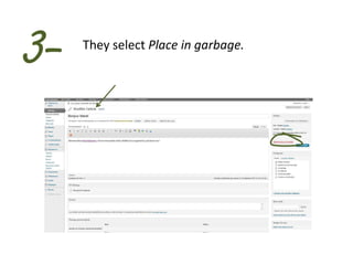 3-   They select Place in garbage.
 