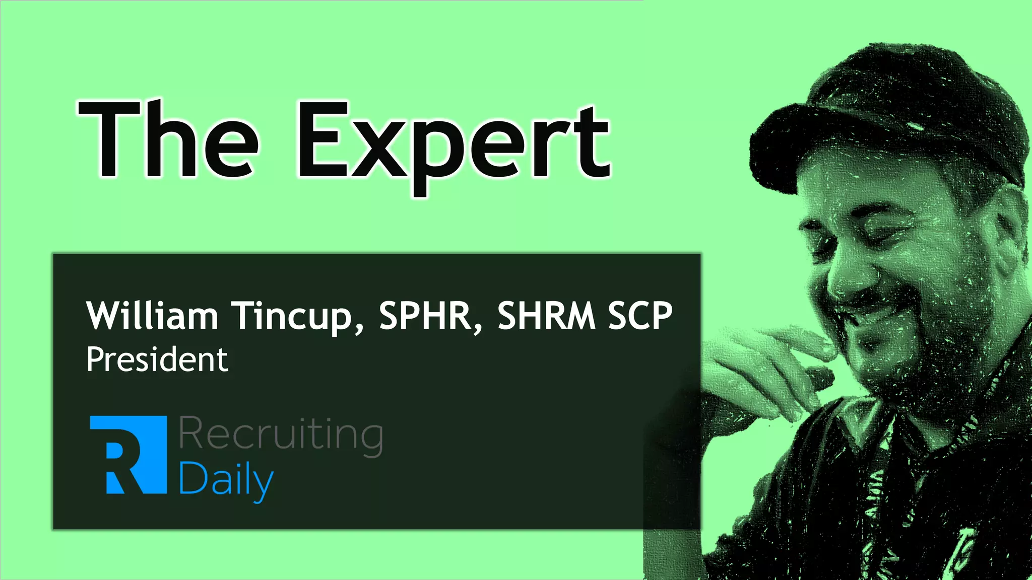 The Expert
William Tincup, SPHR, SHRM SCP
President
 