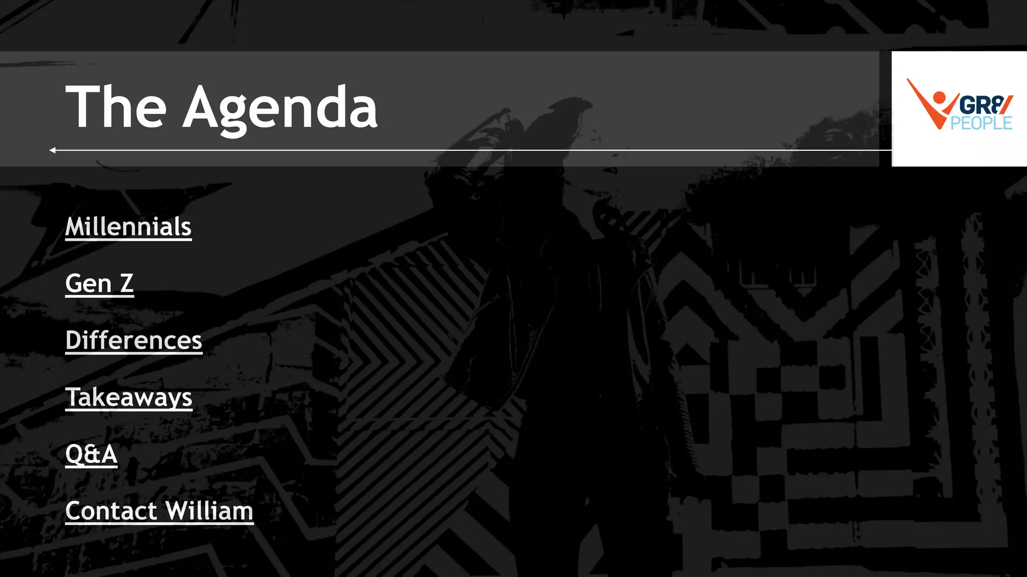 The Agenda
Millennials
Gen Z
Differences
Takeaways
Q&A
Contact William
 