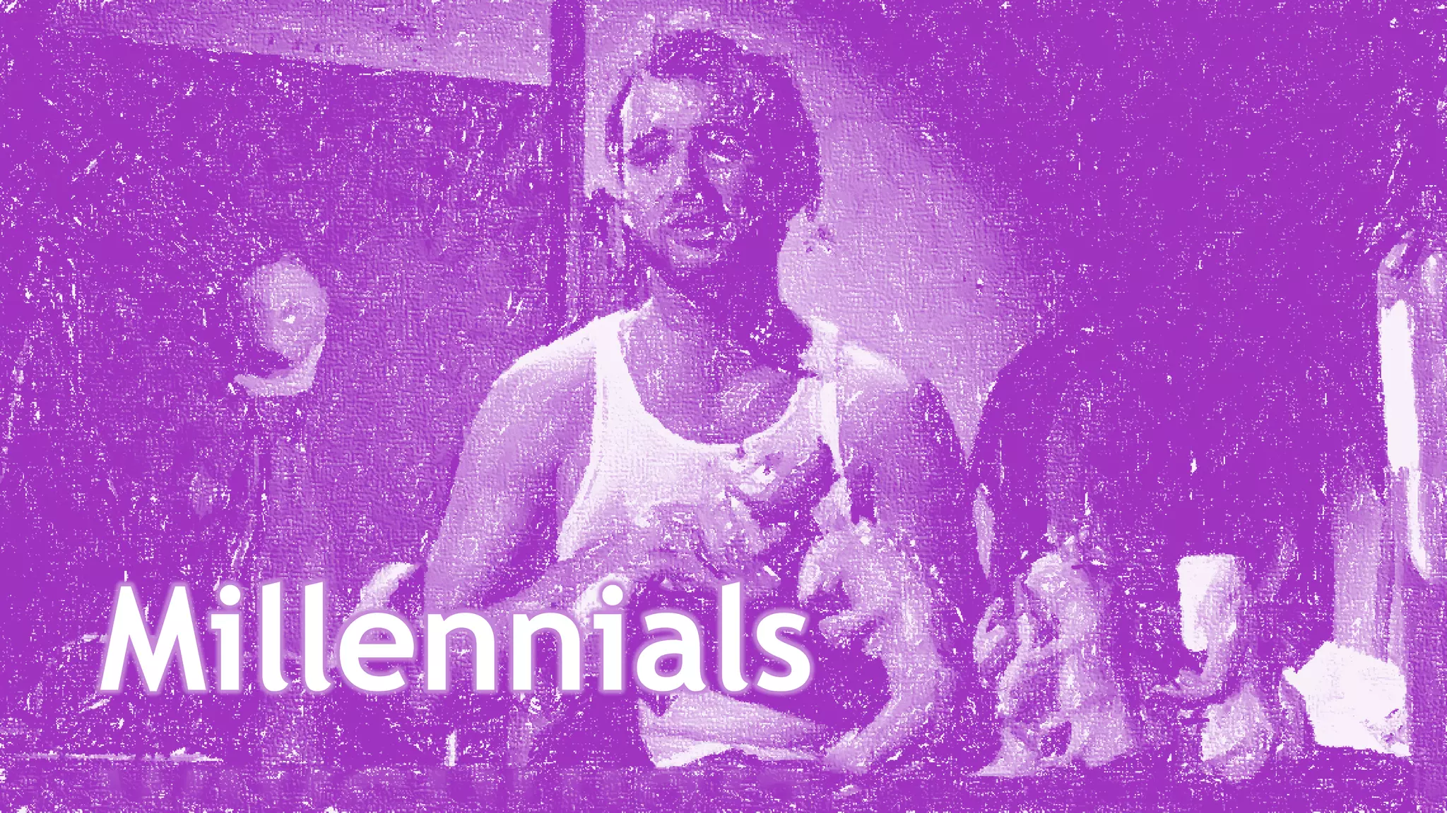 Millennials
 