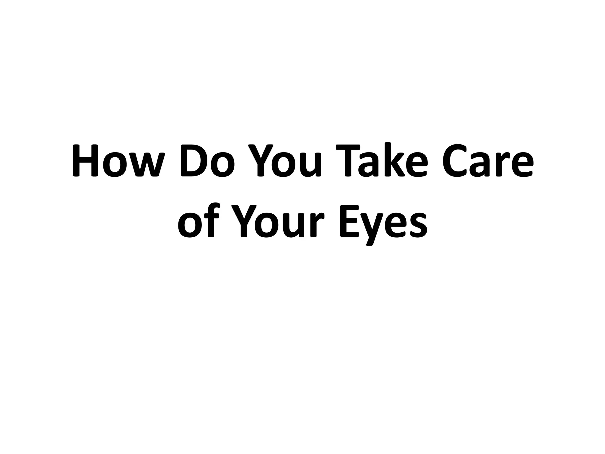How do you take care of your eyes PPT