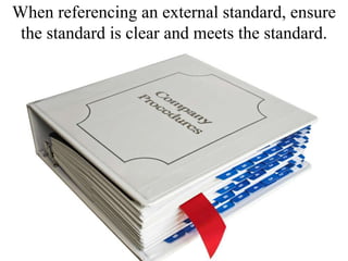 When referencing an external standard, ensure the standard is clear and meets the standard.