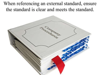 When referencing an external standard, ensure the standard is clear and meets the standard.<br />