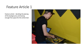 Feature Article 1
Feature article – deciding the placing
of the background, and leaving
enough free space for the article text

 