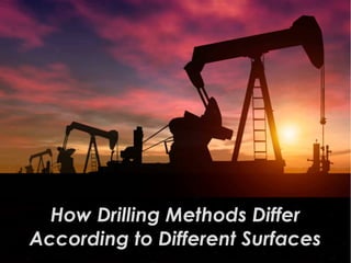 How Drilling Methods Differ
According to Different Surfaces
 