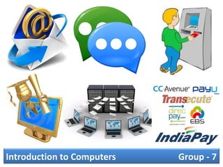 Introduction to Computers Group - 7
 