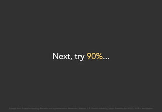 Next, try 90%...
Excerpt from: Extensive Reading: Benefits and Implementation. Benevides, Marcos. J. F. Oberlin University, Tokyo. Presented at IATEFL 2015 in Manchester.
 