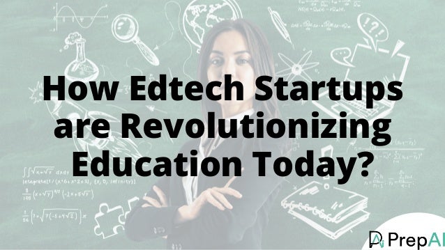 How Edtech Startups
are Revolutionizing
Education Today?
 