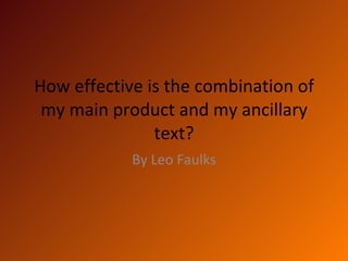 How effective is the combination of my main product and my ancillary text? By Leo Faulks 