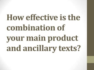 How effective is the
combination of
your main product
and ancillary texts?
 