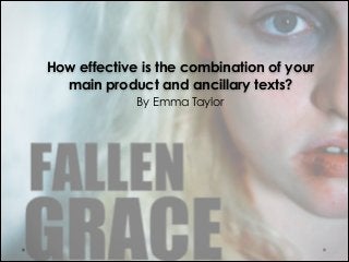 How effective is the combination of your
main product and ancillary texts?
!

By Emma Taylor

 