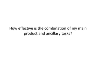 How effective is the combination of my main product and ancillary tasks? 