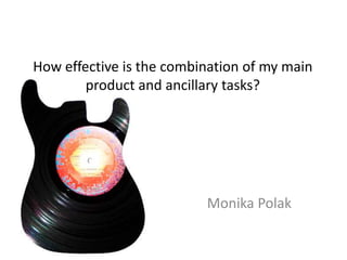 How effective is the combination of my main product and ancillary tasks? Monika Polak 