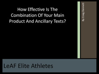 LeAF Elite Athletes
ByCraigDennett
How Effective Is The
Combination Of Your Main
Product And Ancillary Texts?
 