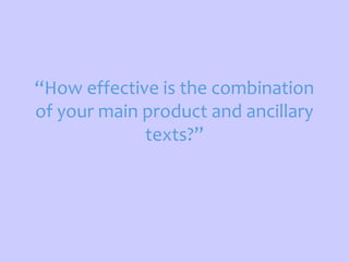 “How effective is the combination
of your main product and ancillary
             texts?”
 