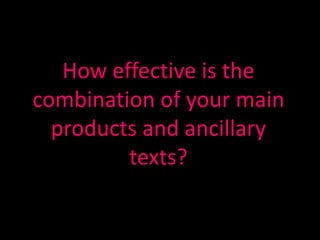 How effective is the combination of your main products and ancillary texts? 