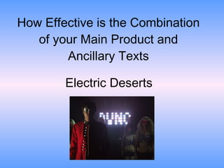 How Effective is the Combination of your Main Product and Ancillary Texts Electric Deserts 