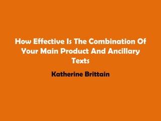 How Effective Is The Combination Of Your Main Product And Ancillary Texts Katherine Brittain 