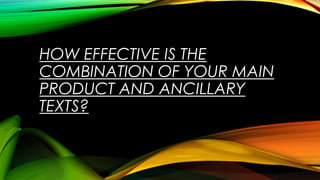 HOW EFFECTIVE IS THE
COMBINATION OF YOUR MAIN
PRODUCT AND ANCILLARY
TEXTS?

 