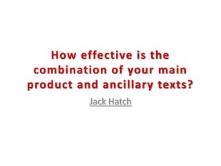 How effective is the
combination of your main
product and ancillary texts?
Jack Hatch
 