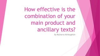 How effective is the
combination of your
main product and
ancillary texts?
By Rocharna McNaughton
 